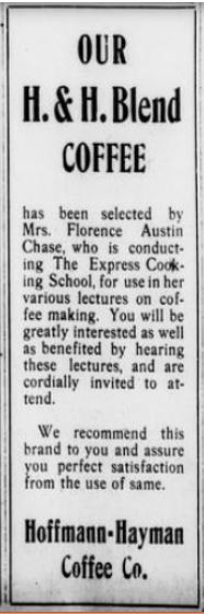 Cooking school tie-in — 4 Mar 1917 Boxed endorsement: “Our H. & H. Blend Coffee,” Mrs. Florence Austin Chase, Express Cooking School