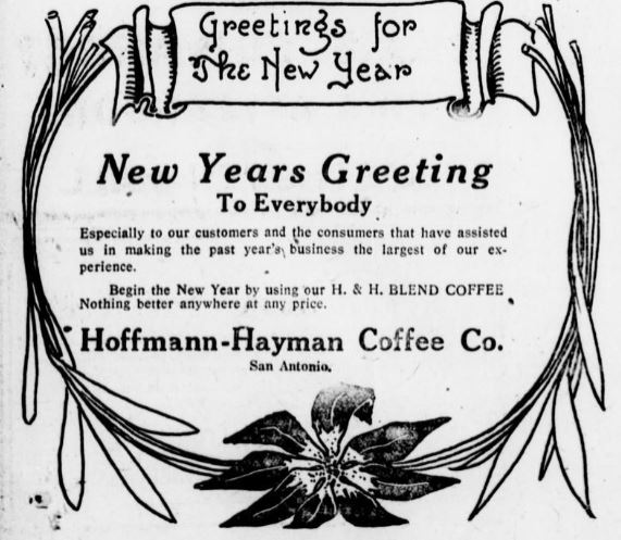 New Year greeting — H and H Blend Coffee, San Antonio Express, 1 January 1919 1919 Jan 1 San Antonio Express — New Year Hoffmann-Hayman / H and H Blend ad