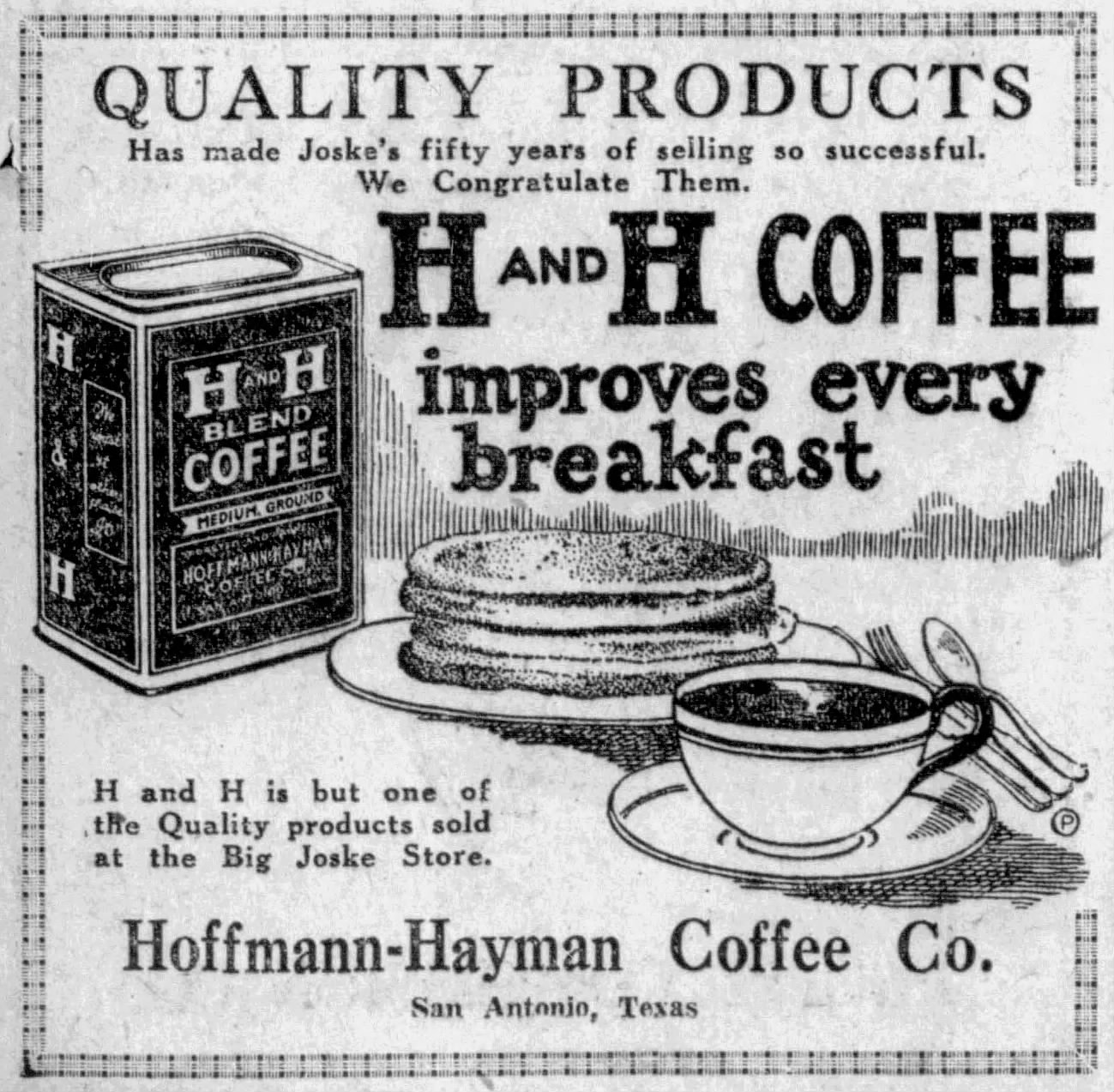 San Antonio Light, 7 October 1923 — H and H Coffee trade ad congratulating Joske's on fifty years of selling 1923 San Antonio Light trade ad — H and H Coffee congratulates Joske's fifty years