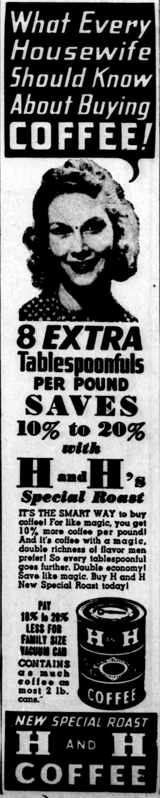 What Every Housewife Should Know About Buying Coffee — H and H New Special Roast, The News, 27 February 1942 What Every Housewife Should Know About Buying Coffee — H and H New Special Roast, The News, 27 February 1942