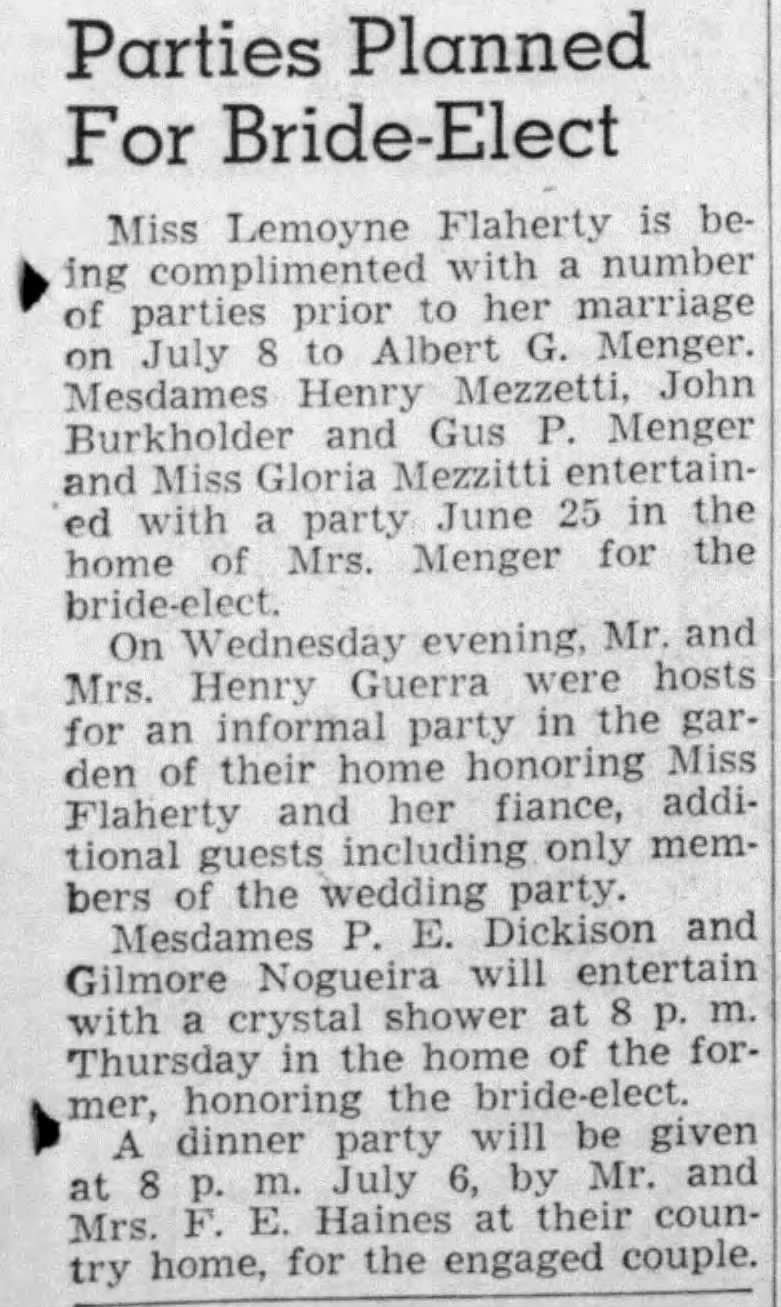 San Antonio Express-News, 2 July 1942, p. 13 — Parties Planned For Bride-Elect San Antonio Express-News society column — "Parties Planned For Bride-Elect" for Lemoyne Flaherty before her July 8, 1942 marriage to Albert G. Menger — 2 July 1942, p. 13