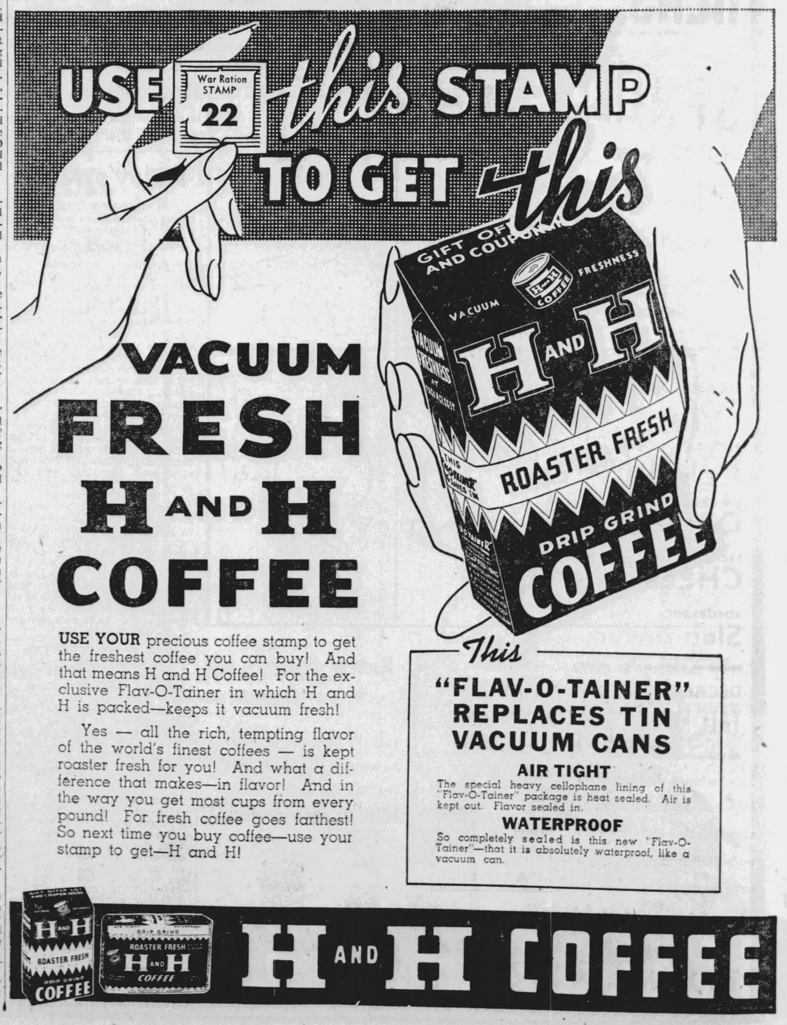 The News — 23 July 1943, page 28 Display ad tying War Ration Stamp 22 to H and H Roaster Fresh drip grind; Flav-O-Tainer vs tin copy and footer brand bar