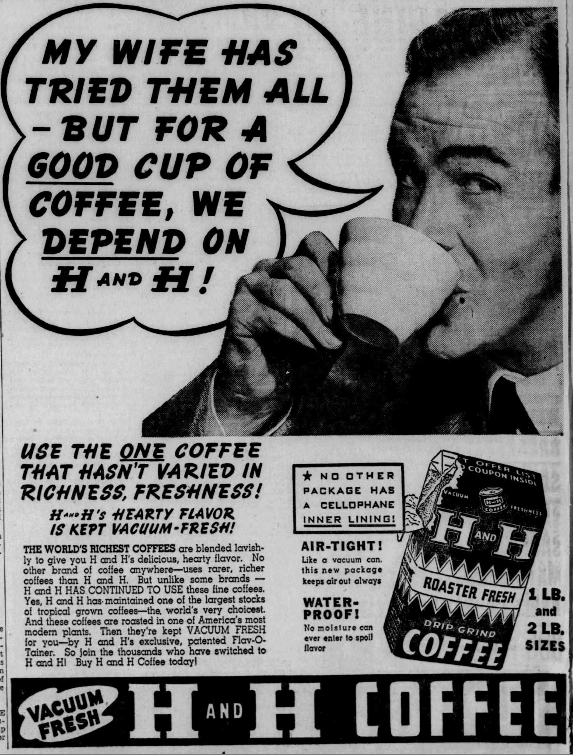 My wife tried them all — for a good cup of coffee we depend on H and H — Flav-O-Tainer ad, San Antonio Light, 26 January 1945 My wife tried them all — for a good cup of coffee we depend on H and H — Flav-O-Tainer ad, San Antonio Light, 26 January 1945