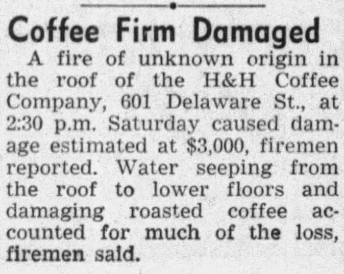 San Antonio Express-News, 26 January 1947, page 13 — "Coffee Firm Damaged" notice: a fire of unknown origin in the roof of the H&H Coffee Company at 601 Delaware St., reported at 2:30 p.m. Saturday with $3,000 in damage, much of it from water seeping to the lower floors and damaging roasted coffee.