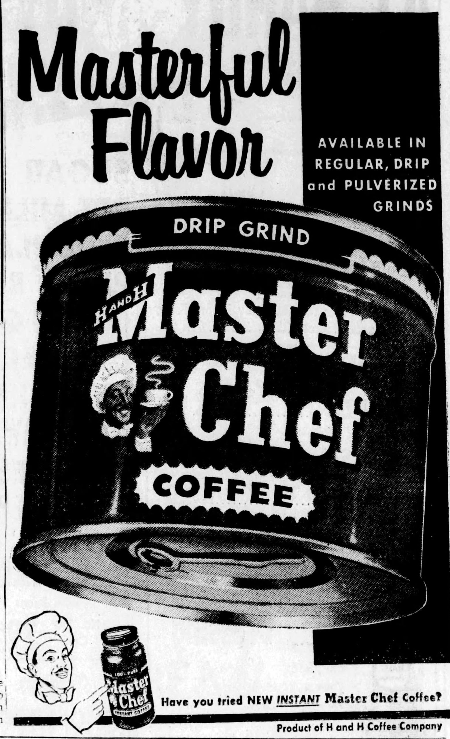 Masterful Flavor — Master Chef Coffee drip grind ad with Instant teaser, San Antonio Light, 25 October 1956 Masterful Flavor — Master Chef Coffee drip grind ad with Instant teaser, San Antonio Light, 25 October 1956