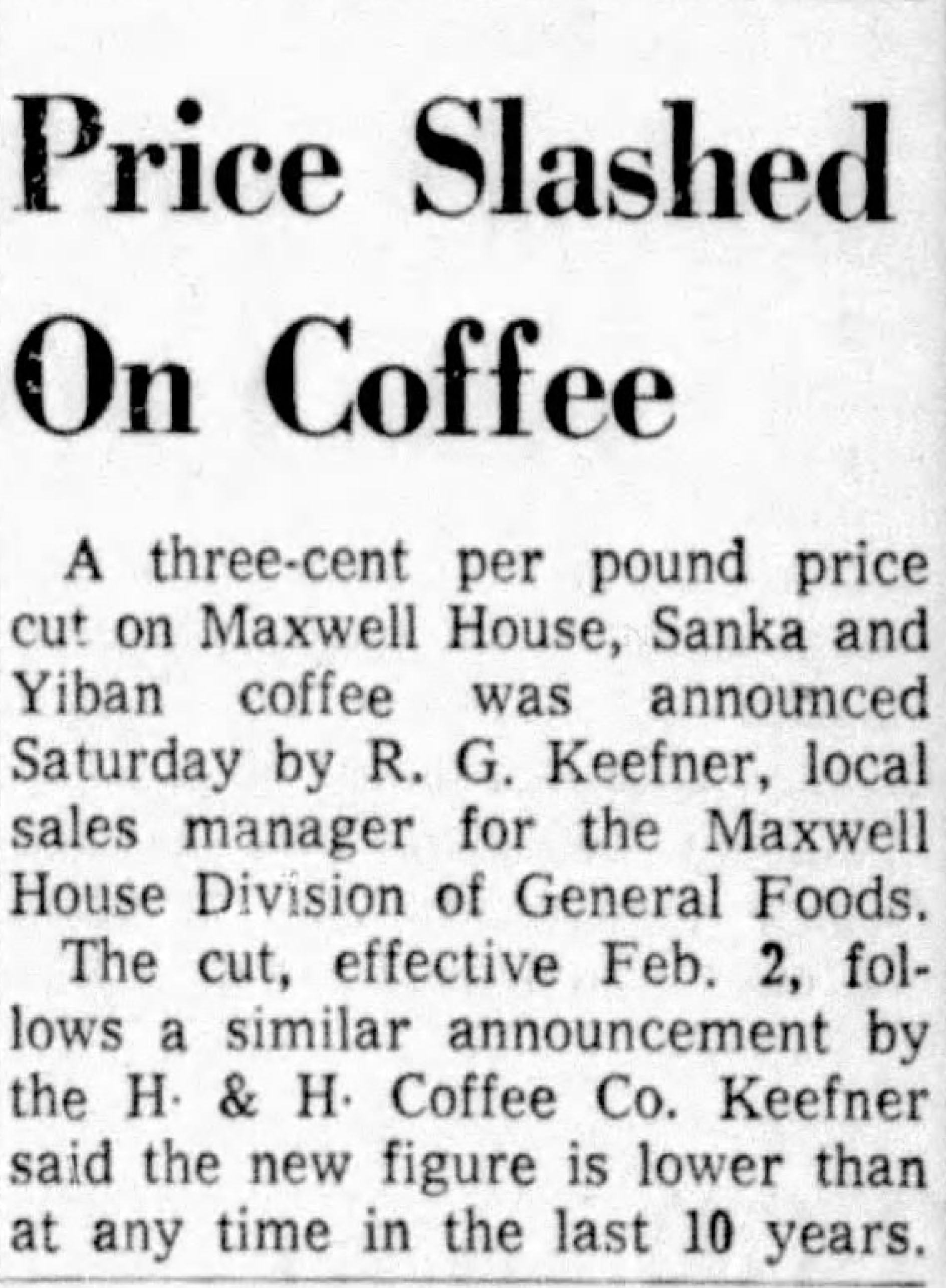 Price Slashed on Coffee — H and H Coffee Co. cuts first, Maxwell House follows, San Antonio Express-News, 1 February 1959 Price Slashed on Coffee — H and H Coffee Co. cuts first, Maxwell House follows, San Antonio Express-News, 1 February 1959