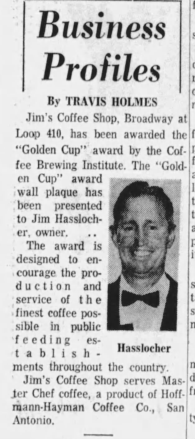 San Antonio Light, 1 Sep 1963, p. 19 — Business Profiles, Jim's Coffee Shop San Antonio Light "Business Profiles" by Travis Holmes — Jim Hasslocher, owner of Jim's Coffee Shop at Broadway and Loop 410, with Coffee Brewing Institute "Golden Cup" award plaque; coffee shop serves Master Chef Coffee from Hoffmann-Hayman — 1 September 1963, p. 19