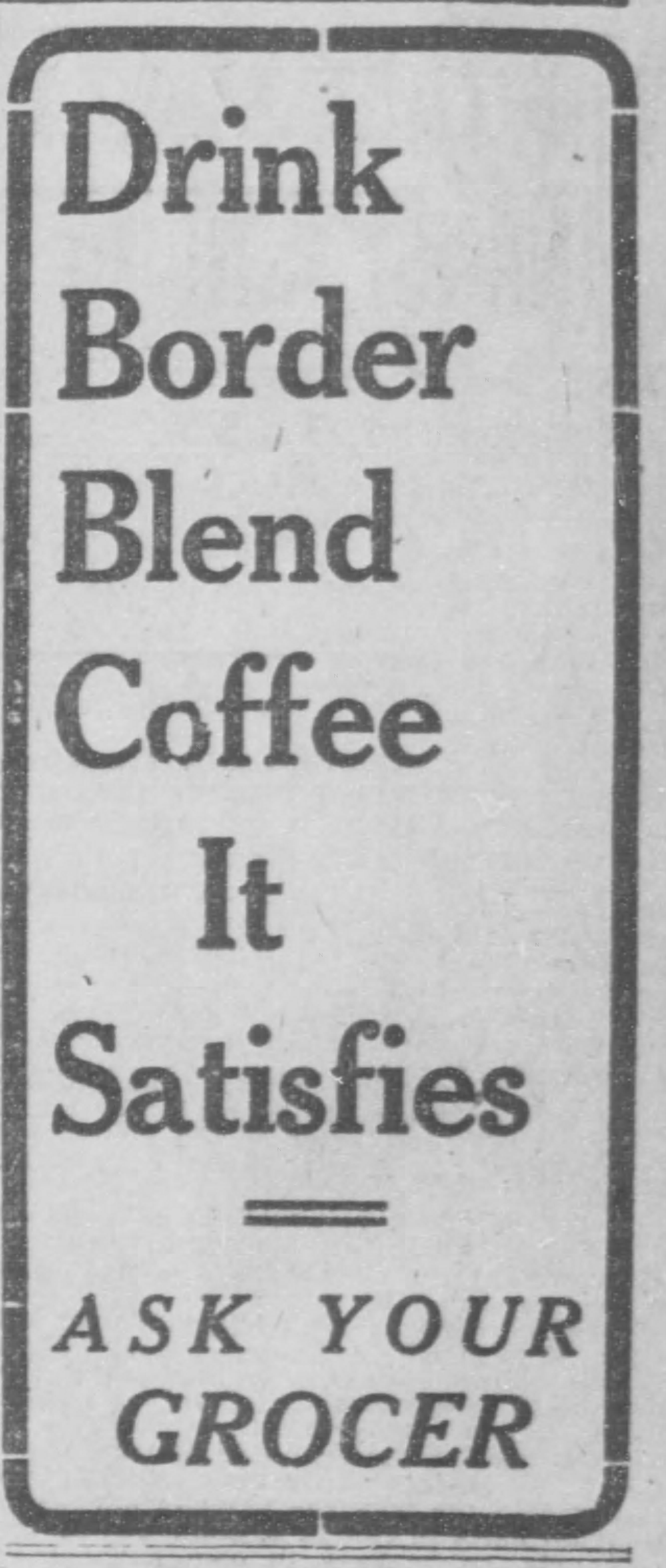 Border Blend Coffee — El Paso Herald, 29 Mar 1916 Stacked type: Drink / Border / Blend / Coffee / It Satisfies — ask your grocer