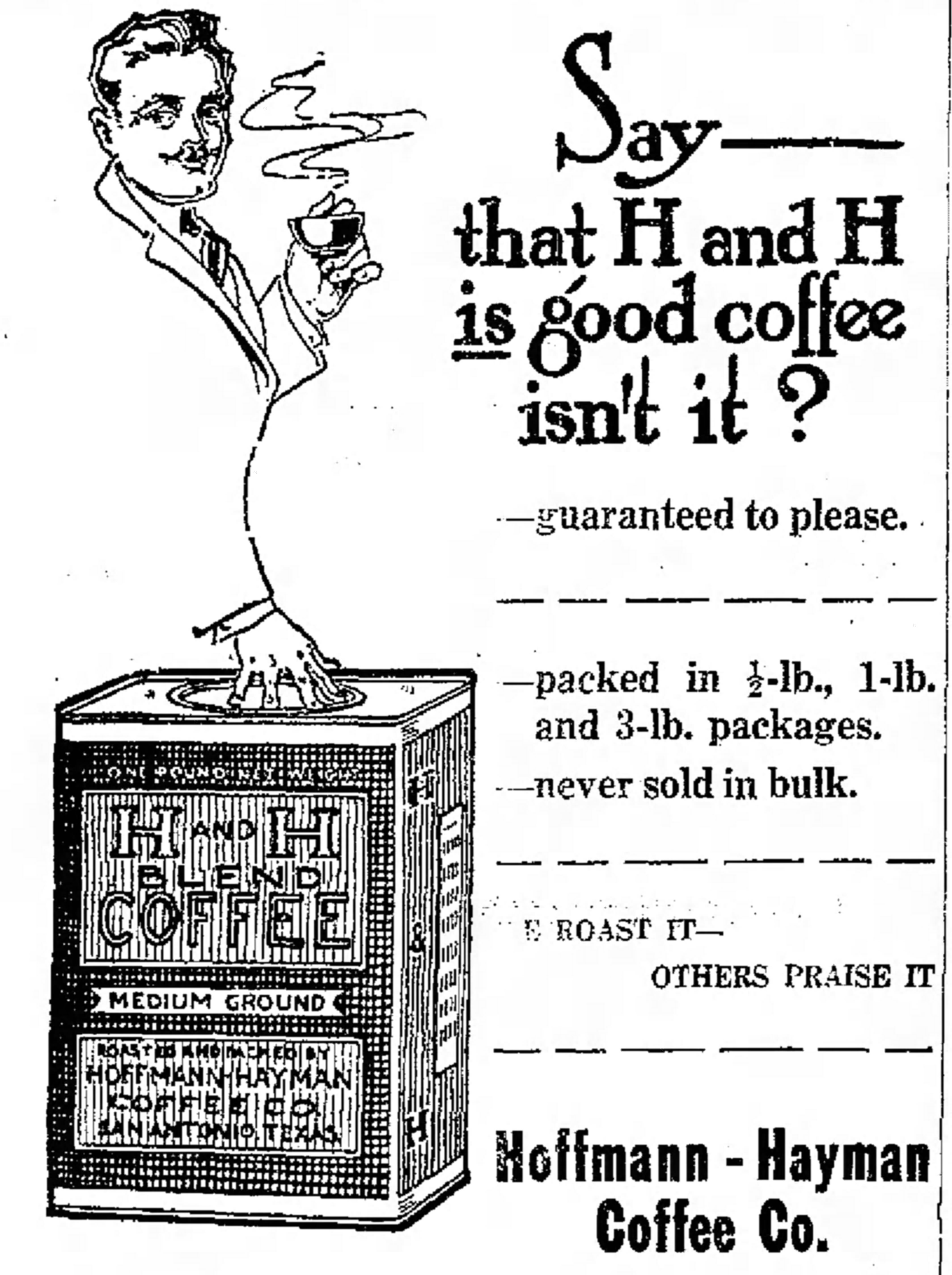 H and H Blend — San Antonio Evening News, 9 Dec 1921 H and H Blend Coffee — man with cup beside one-pound tin; San Antonio Evening News, 9 Dec 1921